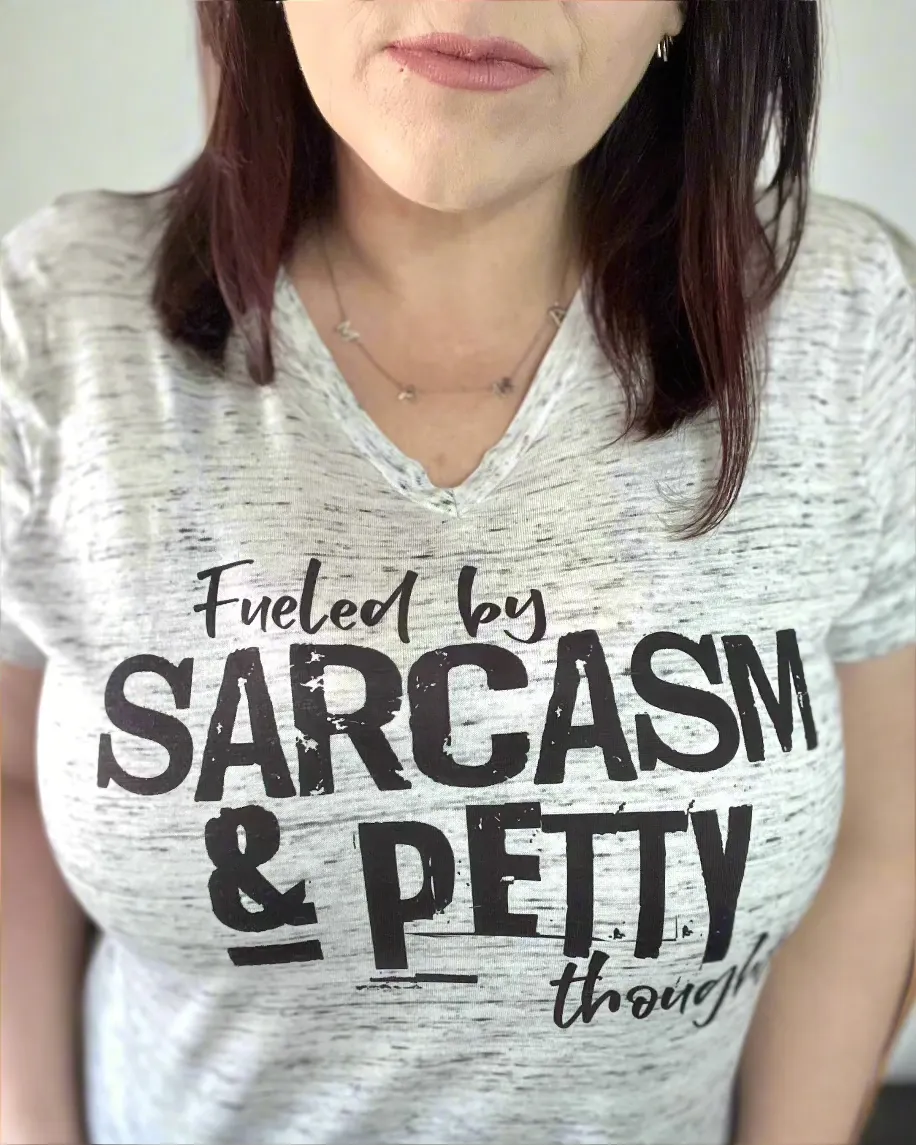 fueled by sarcasm & petty thoughts | v neck t-shirt